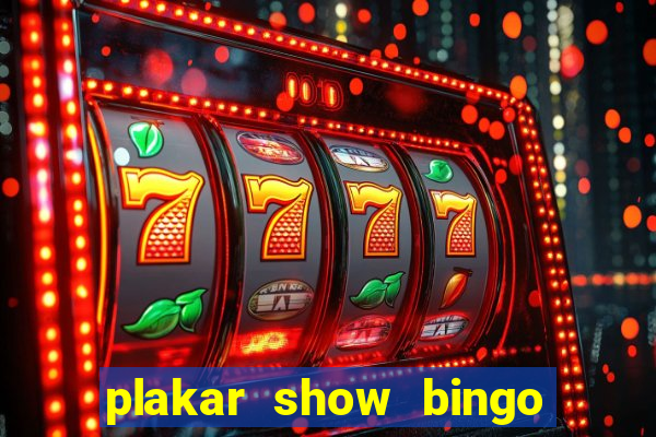 plakar show bingo ao vivo